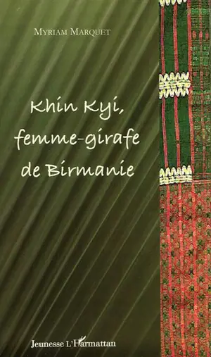 Khin Kyi, femme-girafe de Birmanie - Myriam Marquet