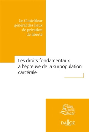 Les droits fondamentaux à l'épreuve de la surpopulation carcérale : approche concrète sur la base de l'expérience du Contrôleur général des lieux de privation de liberté - Contrôleur général des lieux de privation de liberté (France)