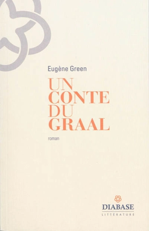 Un conte du Graal - Eugène Green