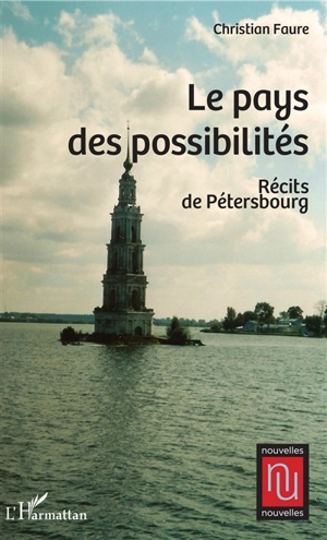 Récits de Pétersbourg. Le pays des posssiblités - Christian Faure