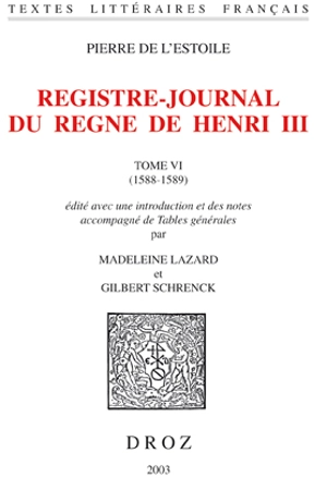 Registre-journal du règne d'Henri III. Vol. 6. 1588-1589 - Pierre de L'Estoile