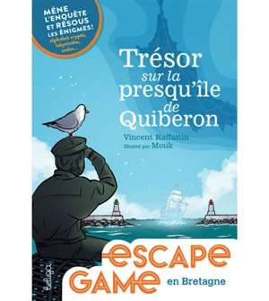 Trésor sur la presqu'île de Quiberon : mène l'enquête et résous les énigmes ! : alphabet crypté, labyrinthes, codes... - Vincent Raffaitin