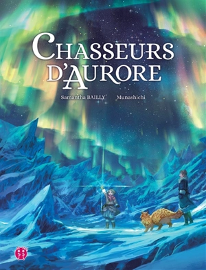 Chasseurs d'aurores - Samantha Bailly