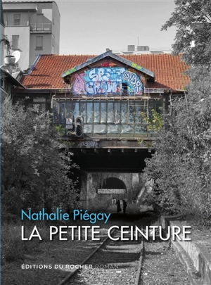 La petite ceinture - Nathalie Piégay