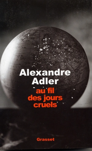 Au fil des jours cruels : 1992-2002, chroniques - Alexandre Adler