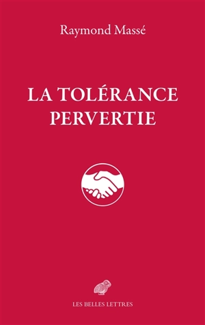 La tolérance pervertie - Raymond Massé