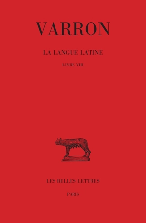 La langue latine. Vol. 4. Livre VIII - Varron