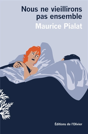 Nous ne vieillirons pas ensemble - Maurice Pialat