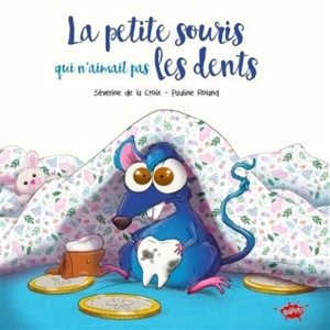 La petite souris qui n'aimait pas les dents - Séverine de La Croix