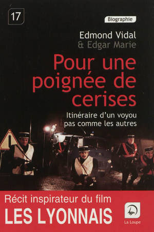 Pour une poignée de cerises : itinéraire d'un voyou pas comme les autres - Edmond Vidal