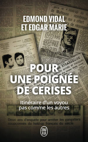 Pour une poignée de cerises : itinéraire d'un voyou pas comme les autres - Edmond Vidal