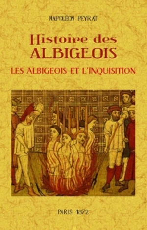 Histoire des Albigeois. Vol. 3. Les Albigeois et l'Inquisition - Napoléon Peyrat