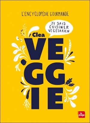 Veggie : je sais cuisiner végétarien : l'encyclopédie gourmande - Clea