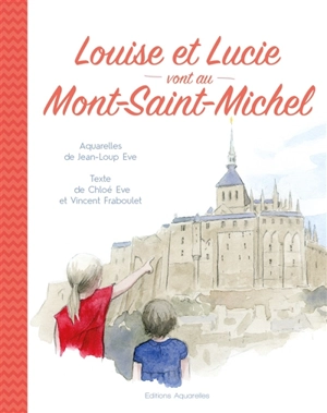 Louise et Lucie vont au Mont-Saint-Michel - Jean-Loup Eve