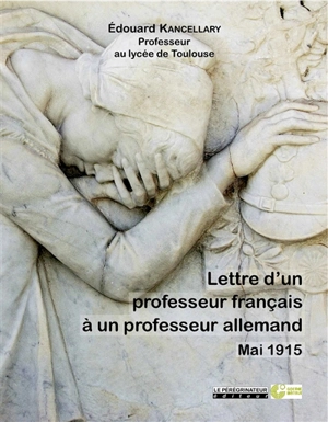 Lettre d'un professeur français à un professeur allemand : mai 1915 - Edouard Kancellary