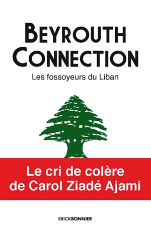 Beyrouth connection : les fossoyeurs du Liban - Carol Ajami