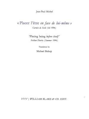 Placer l'être en face de lui-même : carnets de Sicile, été 1994. Placing being before itself : Sicilian diaries, summer 1994 - Jean-Paul Michel