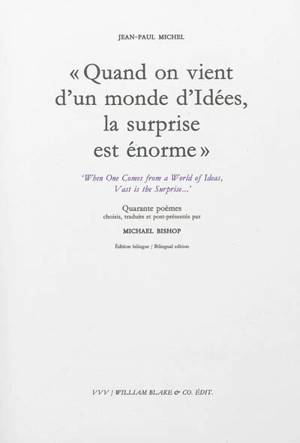 Quand on vient d'un monde d'idées, la surprise est énorme. When one comes from a world of ideas, vast is the surprise... - Jean-Paul Michel