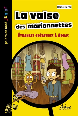 Une aventure de Léo Lemoine. La valse des marionnettes : étranges créatures à Arras - Hervé Hernu