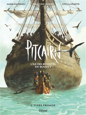 Pitcairn : l'île des révoltés du Bounty. Vol. 1. Terre promise - Mark Eacersall