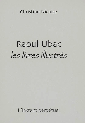 Raoul Ubac : les livres illustrés - Christian Nicaise