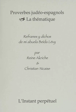 Proverbes judéo-espagnols : la thématique. Refranes y dichos de mi abuela Beïda Lévy - Reine Akriche