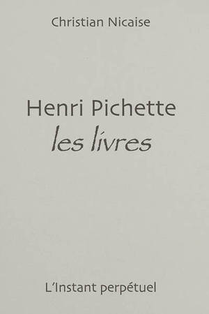 Henri Pichette, les livres - Christian Nicaise