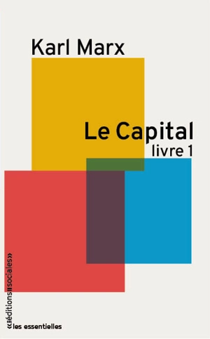 Le capital : critique de l'économie politique. Vol. 1. Livre 1 - Karl Marx