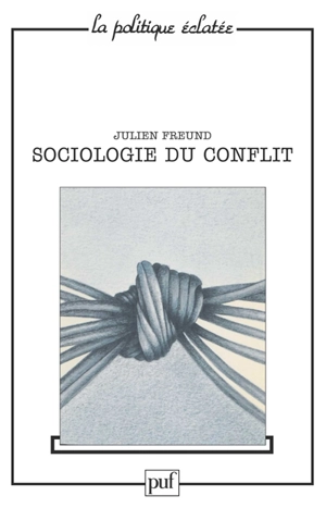 Sociologie du conflit - Julien Freund