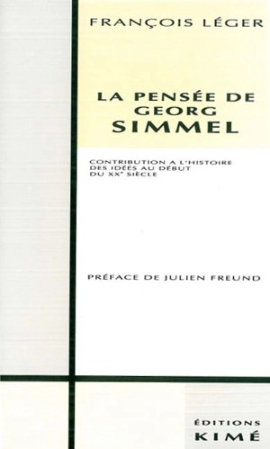 La pensée de Georg Simmel : contribution à l'histoire des idées au début du XXe siècle - François Léger