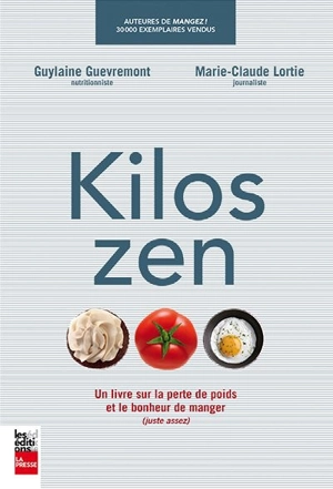 Kilos zen : livre sur la perte de poids et le bonheur de manger (juste assez) - Guylaine Guèvremont