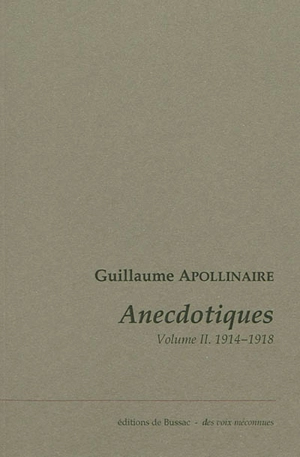 Anecdotiques. Vol. 2. Avril 1914-novembre 1918 - Guillaume Apollinaire