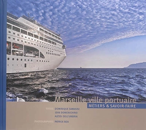 Marseille, ville portuaire : métiers & savoir-faire - Patrick Box