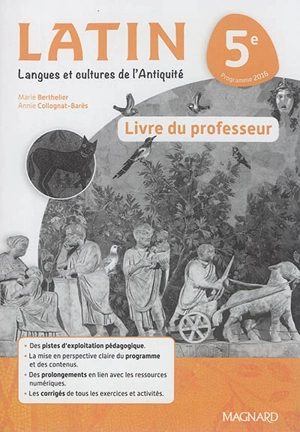 Latin, langues et cultures de l'Antiquité 5e : livre du professeur : programme 2016 - Marie Berthelier