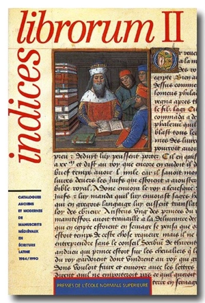 Indices librorum : catalogues anciens et modernes de manuscrits médiévaux en écriture latine : sept ans de bibliographie. Vol. 2. 1984-1990 - François Dolbeau