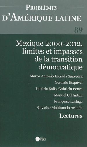 Problèmes d'Amérique latine, n° 89. Mexique 2000-2012, limites et impasses de la transition démocratique