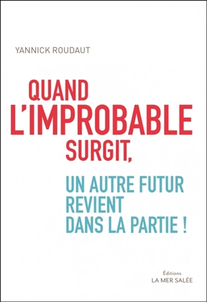 Quand l'improbable surgit, un autre futur revient dans la partie - Yannick Roudaut