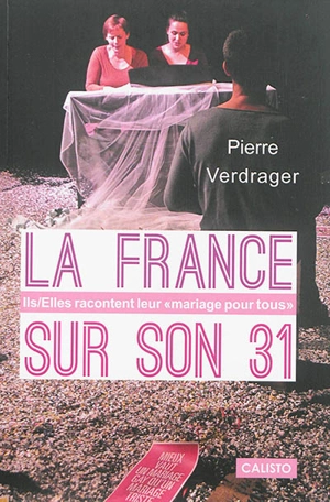 La France sur son 31 : ils-elles racontent leur mariage pour tous - Pierre Verdrager