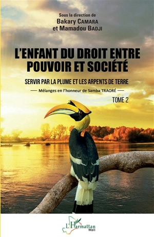 L'enfant du droit entre pouvoir et société : servir par la plume et les arpents de terre : mélanges en l'honneur de Samba Traoré. Vol. 2