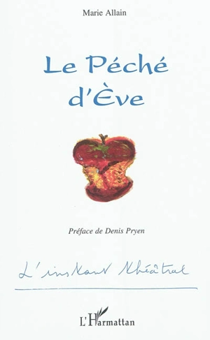 Le péché d'Eve : comédie dramatique - Marie Allain