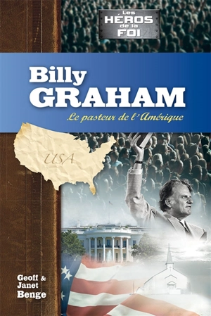 Billy Graham : le pasteur de l'Amérique - Janet Benge