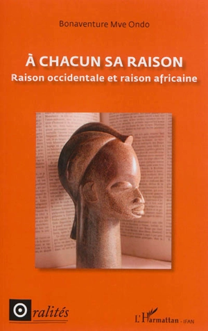 A chacun sa raison : raison occidentale et raison africaine - Bonaventure Mve-Ondo