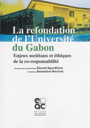 La refondation de l'Université du Gabon : enjeux sociétaux et éthiques de la co-responsabilité - Edouard Ngou-Milama