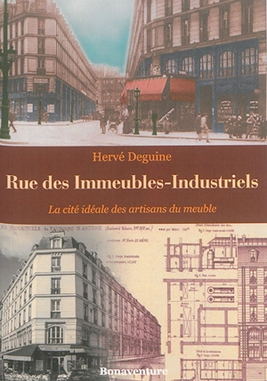 Rue des Immeubles-Industriels : la cité idéale des artisans du meuble : 1873-1914 - Hervé Deguine