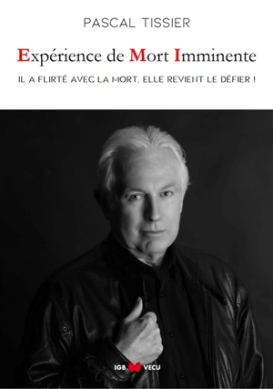 Expérience de mort imminente : il a flirté avec la mort, elle revient le défier ! - Pascal Tissier