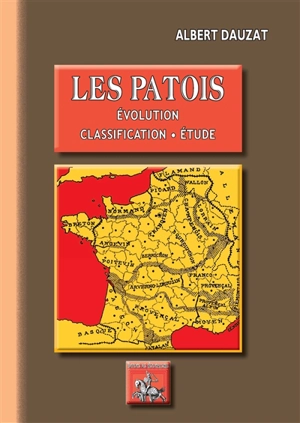 Les patois : évolution, classification, étude - Albert Dauzat