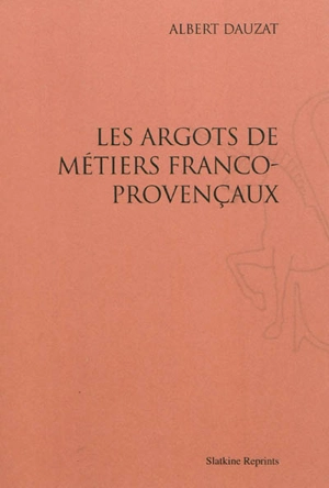 Les argots de métiers franco-provençaux - Albert Dauzat