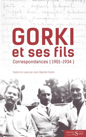 Gorki et ses fils : correspondances (1901-1934) - Maxime Gorki