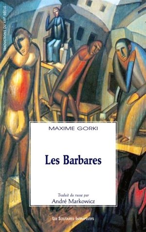 Les barbares - Maxime Gorki