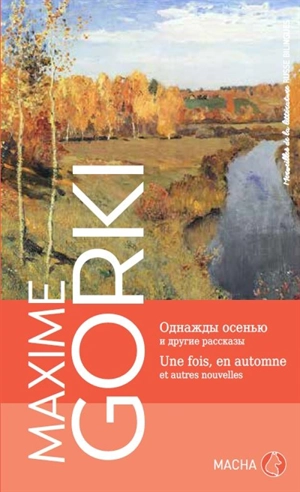 Une fois, en automne : et autres nouvelles - Maxime Gorki